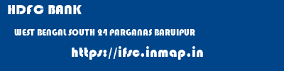 HDFC BANK  WEST BENGAL SOUTH 24 PARGANAS BARUIPUR   ifsc code
